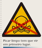 Ficar limpo tem que vir em primeiro lugar.