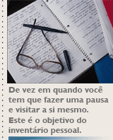 De vez em quando você tem que fazer uma pausa e visitar a si mesmo. Este é o objetivo do inventário pessoal.