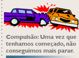 Compulsão: Uma vez que tenhamos começado, não conseguimos mais parar.