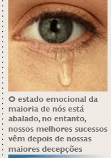 O estado emocional da maioria de nós está abalado, no entanto, nossos melhores sucessos vêm depois de nossas maiores decepções.
