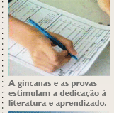 A gincana e as provas estimulam a dedicação à literatura e aprendizado.