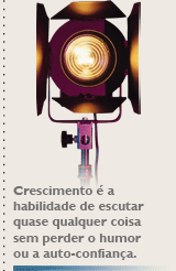  Crescimento é a habilidade de escutar quase qualquer coisa sem perder o humor ou a autoconfiança.